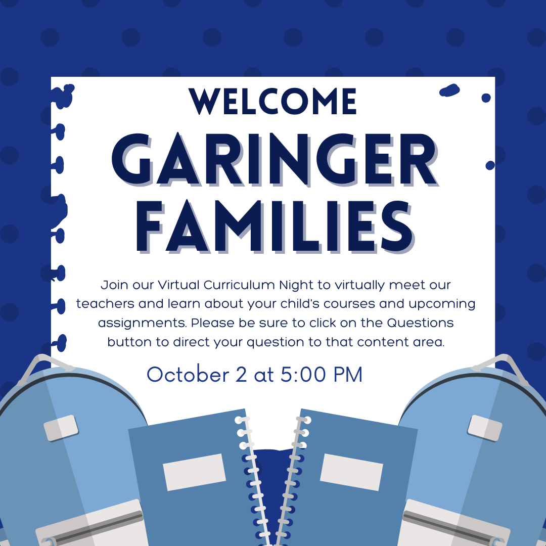  Welcome Garinger Families to our Virtual Curriculum Night! Please enjoy the videos and information 